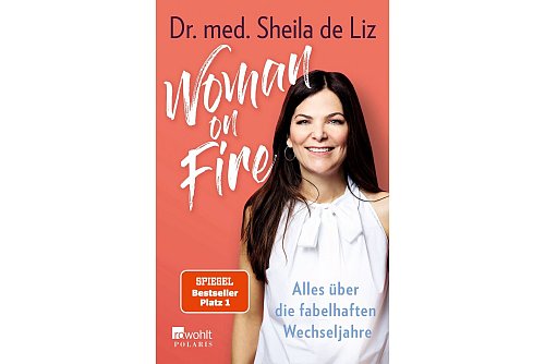 Dr. med. Sheila de Liz: «Woman on Fire: Alles über die fabelhaften Wechseljahre.» Rowohlt, 288 Seiten, 16 Euro, ISBN 978-3499003172. - © Rowohlt/dpa-tmn