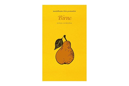 Sonja Schnögl, «Birne». Mandelbaum Verlag 2016, 60 Seiten, 14,00 Euro, ISBN: 978385476-513-4. - © Mandelbaum Verlag/dpa-tmn