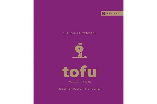 «Tofu, Yuba & Okara: Rezepte, Kultur, Menschen», Claudia Zaltenbach, Walter-Hädecke-Verlag, 2019, 232 Seiten, 32 Euro, ISBN: 978-3775007948. - © Hädecke Verlag/dpa-tmn